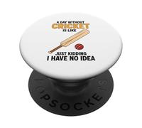 A Day Without Cricket Is Like Just Kidding I Have No Idea PopSockets Adhesive PopGrip