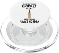 A Day Without Cricket Is Like Just Kidding I Have No Idea PopSockets PopGrip for MagSafe