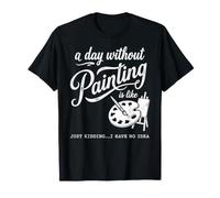 A Day Without Design is Like Just Kidding.i Have No Idea T-Shirt