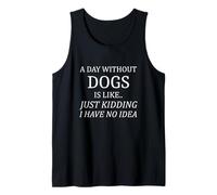 A Day Without Dogs Pet Lover Dog Owner Canine Enthusiast Tank Top