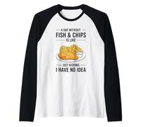 A Day Without Fish & Chips is Like Just Kidding Raglan Baseball Tee