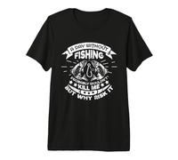 A Day Without Fishing Probably Would Not Kill Me Premium T-Shirt