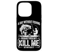 A Day Without Fishing Probably Wouldn't Kill Me But Why Take Case for iPhone 14 Pro