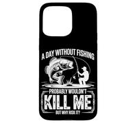 A Day Without Fishing Probably Wouldn't Kill Me But Why Take Case for iPhone 15 Pro Max