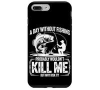 A Day Without Fishing Probably Wouldn't Kill Me But Why Take Case for iPhone 7 Plus/8 Plus