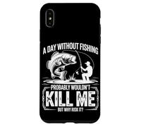 A Day Without Fishing Probably Wouldn't Kill Me But Why Take Case for iPhone XS Max