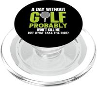 A Day Without Golf Probably Won't Kill Me But Why Risk It PopSockets PopGrip for MagSafe