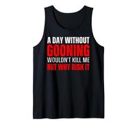 A Day Without Gooning Wouldn't Kill Me But Why Risk It Meme Tank Top, Men, Black, Small