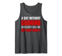 A Day Without Gooning Wouldn't Kill Me But Why Risk It Meme Tank Top, Men, Dark Heather Grey, XX-Large