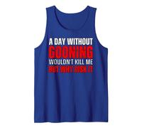 A Day Without Gooning Wouldn't Kill Me But Why Risk It Meme Tank Top, Men, Royal Blue, Medium