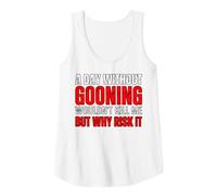 A Day Without Gooning Wouldn't Kill Me But Why Risk It Meme Tank Top, Women, White, X-Large