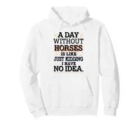 A Day Without Horses Funny Saying Pullover Hoodie
