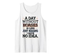A Day Without Horses Funny Saying Tank Top