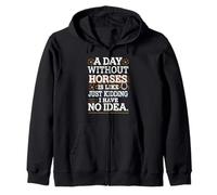 A Day Without Horses Funny Saying Zip Hoodie