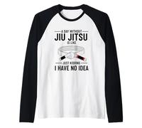 A Day Without Jiu Jitsu is Like Just Kidding I Have No Idea Raglan Baseball Tee