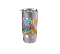 A Day Without Knitting is Like Just Kidding I Have No Idea Stainless Steel Insulated Tumbler