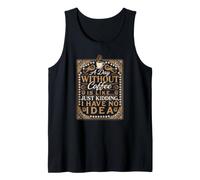 A Day Without Lattes is Like I Have No Idea Tank Top