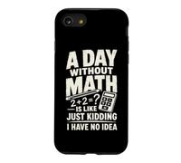 A Day Without Math Algebra Teacher Equation Pun Case for iPhone SE (2020) / 7/8