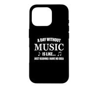 A Day Without Music Is Like Funny Musician Composition Lover Case for iPhone 16 Pro