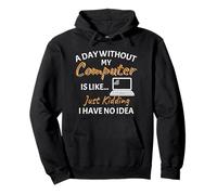 A Day Without My Computer Funny IT Support Tech Pullover Hoodie
