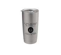 A Day Without My Computer is Like Just Kidding Geek Nerd Stainless Steel Insulated Tumbler