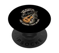 A Day Without My Guitar Is Like Just Kidding I Have No Idea PopSockets Adhesive PopGrip