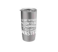 A Day Without Paleontology is Wasted Dinosaur Fossil Science Stainless Steel Insulated Tumbler