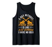 A Day Without Playing Guitar is Like Just Kidding Tank Top