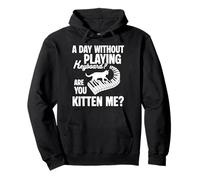 A Day Without Playing Keyboard Are You Kitten Me? Pullover Hoodie