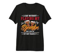 A Day Without Playing My Djembe Drum Instrument Lover Djembe Premium T-Shirt
