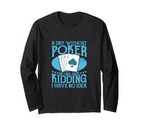A Day Without Poker Four Aces Card Gambler Long Sleeve T-Shirt