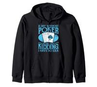 A Day Without Poker Four Aces Card Gambler Zip Hoodie