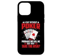 A Day Without Poker Will Probably Not Kill Me But Why Take Case for iPhone 12 mini