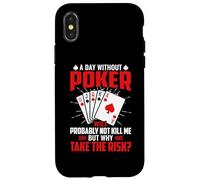 A Day Without Poker Will Probably Not Kill Me But Why Take Case for iPhone X/XS