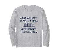 A Day Without Reading Book Lover Bookworm Long Sleeve T-Shirt