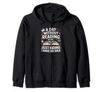 A Day Without Reading is Like Book Lover Bookworm Men Women Zip Hoodie
