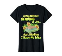 A day without reading is like.. Reader Bookworm, Book Lovers T-Shirt