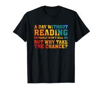 A day without reading probably won't kill me T-Shirt