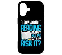 A Day Without Reading Wouldn't Kill Me But Why Risk It? Case for iPhone 17