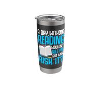 A Day Without Reading Wouldn't Kill Me But Why Risk It? Stainless Steel Insulated Tumbler