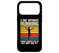 A Day Without Running Probably Wouldn't Kill Me But Why Ask Case for iPhone 17 Pro Max