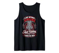 A Day Without Singing is Like Just Kidding Tank Top