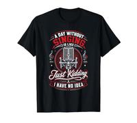A Day Without Singing is Like Just Kidding Value Graphic T-Shirt, Men, Black, S