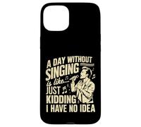 A Day Without Singing is Like no Idea Vocalist Case for iPhone 15 Plus