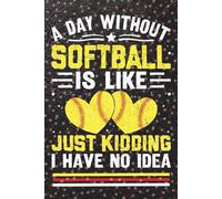 A day without Softball: Blank 120 Page Lined Journal/Notebook/Poetry/Lyric Book