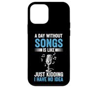 A Day Without Songs Is Like Just Kidding I Have No Idea Case for iPhone 12 mini