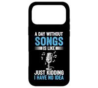 A Day Without Songs Is Like Just Kidding I Have No Idea Case for iPhone 17 Pro Max