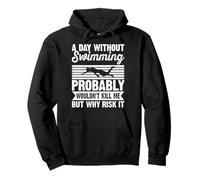 A Day Without Swimming Probably Wouldn't Kill Me - Swimmer Pullover Hoodie