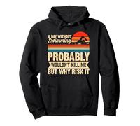 A Day Without Swimming Probably Wouldn't Kill Me - Swimmer Pullover Hoodie