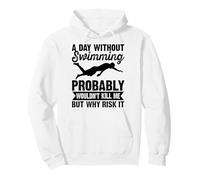 A Day Without Swimming Probably Wouldn't Kill Me - Swimmer Pullover Hoodie